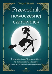 Przewodnik nowoczesnej czarownicy - Tonya A. Brown - książka