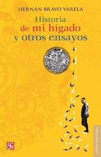 Historia de mi hígado y otros ensayos - Hernán Bravo Varela - ebook