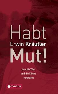 Habt Mut! - Erwin Kräutler - ebook