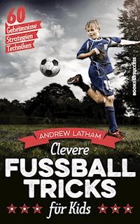 Clevere Fußballtricks für Kids - Andrew Latham - ebook