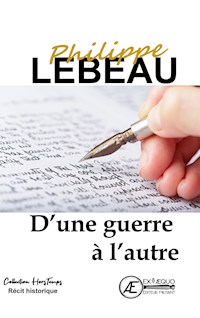 D'une guerre à l'autre - Philippe Lebeau - ebook