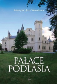 Pałace Podlasia - Samusik Katarzyna, Samusik Jerzy - książka