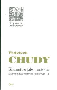 Kłamstwo jako metoda Esej o społeczeństwie i kłamstwie 2 - Chudy Wojciech - książka