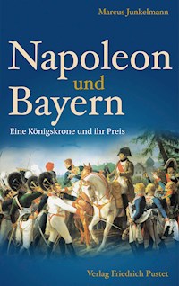 Napoleon und Bayern - Marcus Junkelmann - ebook