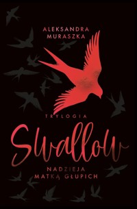 Nadzieja matką głupich. Swallow. Tom 2 (wydanie specjalne) - Aleksandra Muraszka - książka
