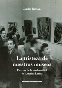 La tristeza de nuestros museos - Cecilia Bettoni - ebook