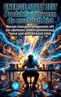 Energie statt Zeit: Produktivität wenn du erschöpft bist - Luisa Weiss - ebook