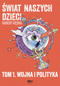 Świat naszych dzieci. Tom 1. Wojna i polityka - Hubert Kęska - ebook + audiobook