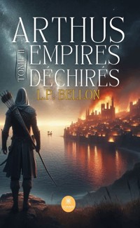 Arthus: Empires déchirés - Tome 2 - L.P. Bellon - ebook