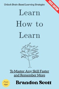 Learn How to Learn: - Brandon Scott - ebook