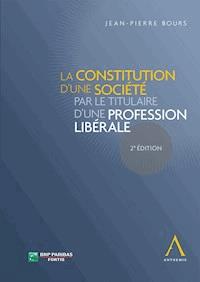 La constitution d'une société par le titulaire d'une profession libérale - Jean-Pierre Bours - ebook