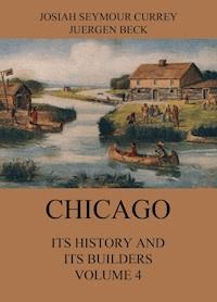 Chicago: Its History and its Builders, Volume 4 - Josiah Seymour Currey - ebook