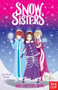 Snow Sisters: The Crystal Rose - Astrid Foss - ebook