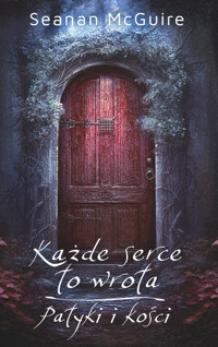 Każde serce to wrota / Patyki i kości - Seanan McGuire - ebook + książka