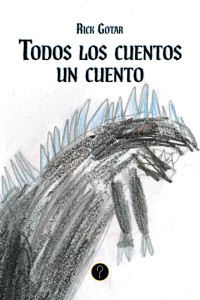 Todos los cuentos un cuento - Rick Gotar - ebook