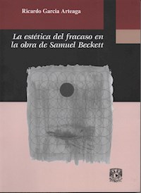 La estética del fracaso en la obra de Samuel Beckett - Ricardo García Arteaga - ebook