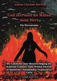 Und Zerrissen Die Raben Mein Herz - Ein Hexenroman - Andrea Charlotte Berwing - ebook