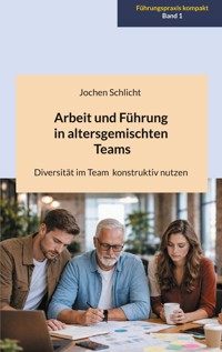 Arbeit und Führung in altersgemischten Teams - Jochen Schlicht - ebook