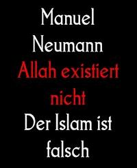 Allah existiert nicht - Manuel Neumann - ebook