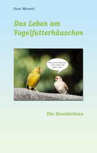 Das Leben am Vogelfutterhaus - Die Geschichen - Susi Menzel - ebook