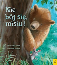 Nie bój się misiu! - Smallman Steve, Pedler Caroline - książka