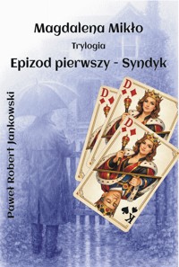 "Magdalena Mikło" Trylogia Epizod pierwszy - Syndyk. - Paweł Robert Jankowski - ebook