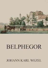 Belphegor - Johann Karl Wezel - ebook