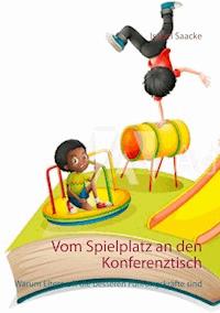 Vom Spielplatz an den Konferenztisch - Isabel Saacke - ebook