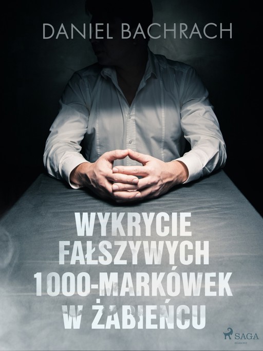 Okładka książki Wykrycie fałszywych 1000-markówek w Żabieńcu