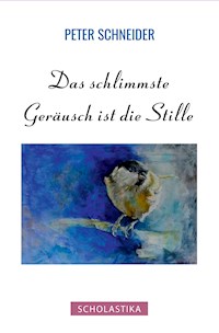 Das schlimmste Geräusch ist die Stille - Peter Schneider - ebook