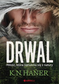 Drwal. Miłość, która narodziła się z natury - Haner K.N. - ebook + audiobook