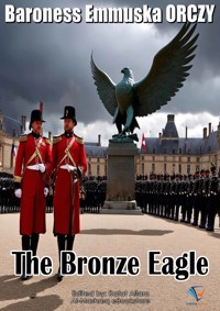 The Bronze Eagle - Baroness Emmuska ORCZY - ebook