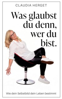 Was glaubst du denn, wer du bist - Claudia Herget - ebook