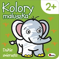 Kolory maluszka Dzikie zwierzęta - Kozera Piotr - książka