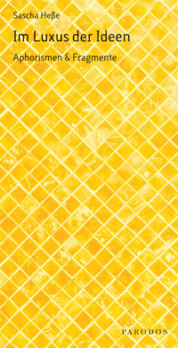 Im Luxus der Ideen - Sascha Heße - ebook