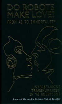 Do Robots Make Love? - Alexandre Laurent, Besnier Jean-Michel - książka