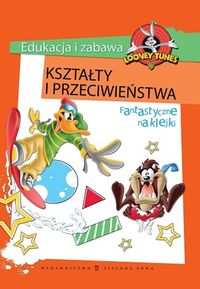 Looney Tunes Kształty i przeciwieństwa Edukacja i zabawa -  - książka