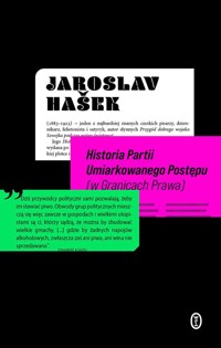 Historia Partii Umiarkowanego Postępu (w Granicach Prawa) - Jaroslav Hašek - ebook + książka