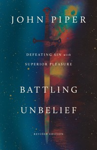 Battling Unbelief(Revised Edition) - Piper John - ebook