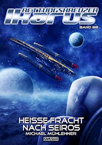 Rettungskreuzer Ikarus 88: Heiße Fracht nach Seiros - Michael Mühlehner - ebook