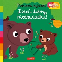 Dzień dobry, niedźwiadku! Akademia mądrego dziecka. Pierwsze bajeczki - Katarzyna Grzyb, Nathalie Choux - książka