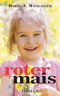 Roter Mais - Horst A. Mangasser - ebook
