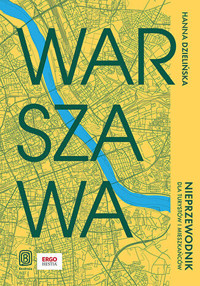 Warszawa. Nieprzewodnik dla turystów i mieszkańców - Hanna Dzielińska - książka