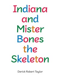 Indiana and Mister Bones the Skeleton - Derick Robert Taylor - ebook