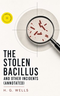 The Stolen Bacillus and other incidents (Annotated) - H G Wells - ebook