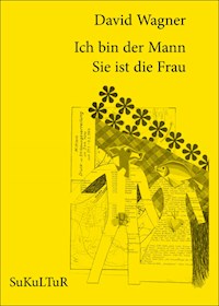 Ich bin der Mann Sie ist die Frau - David Wagner - ebook