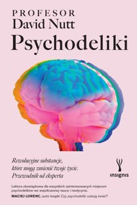 Psychodeliki. Rewolucyjne substancje, które mogą zmienić twoje życie. Przewodnik od eksperta - David Nutt - ebook + książka