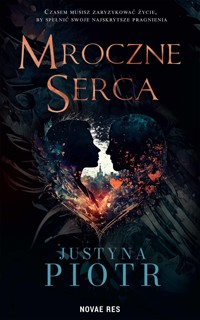 Mroczne serca - Justyna Piotr - ebook