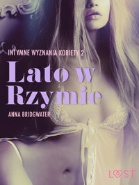 LUST. Lato w Rzymie - Intymne wyznania kobiety 2 - opowiadanie erotyczne - Anna Bridgwater - ebook + audiobook