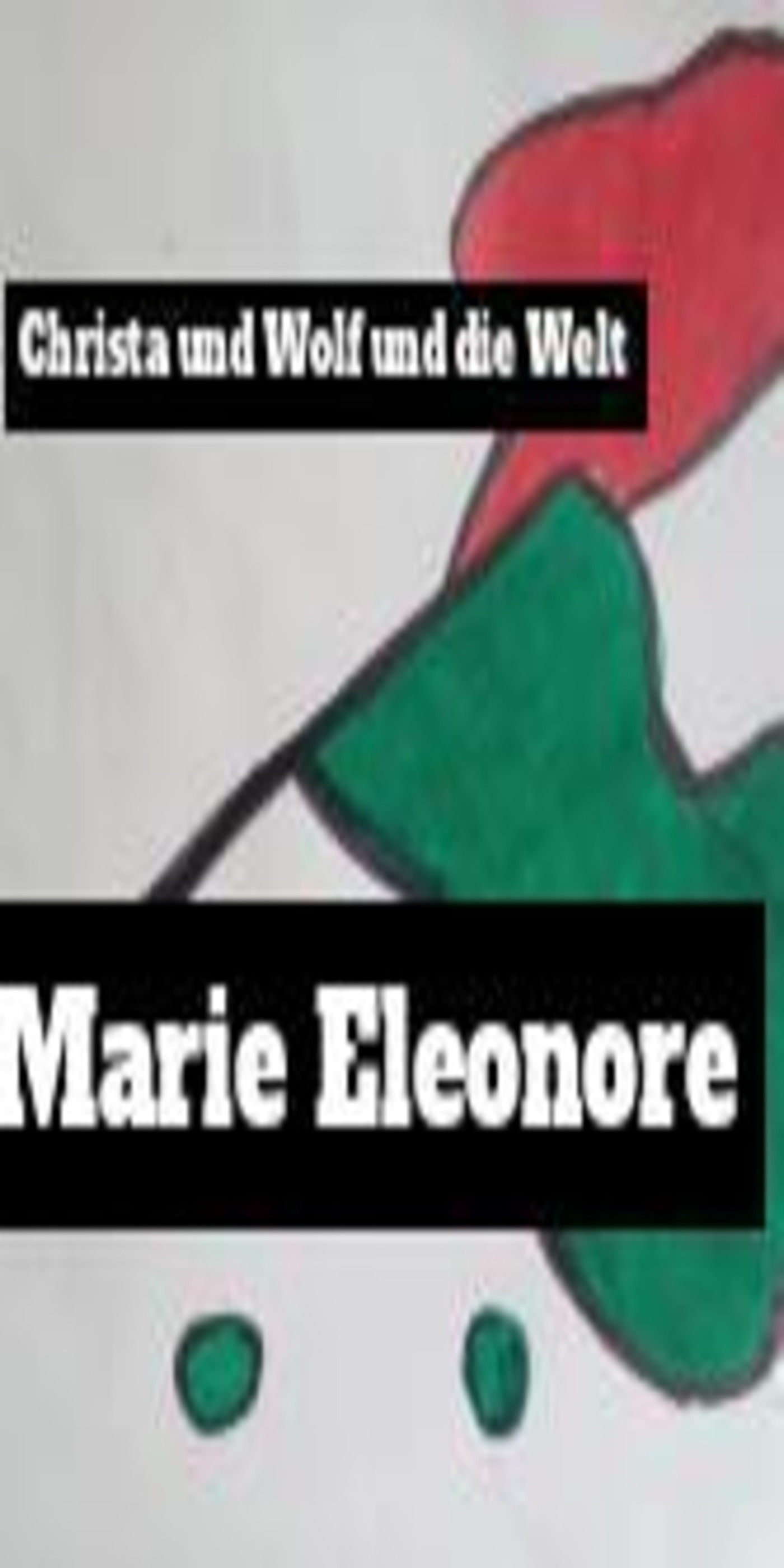 Christa und Wolf und die Welt. - Marie Eeonore - ebook